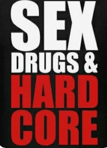 a poster that says sex drugs and hard core on it