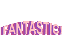 the word fantastic is displayed in pink and purple letters