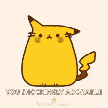 a cartoon of a pikachu with the words " you shockingly adorable " underneath it