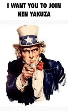 uncle sam is pointing at the camera with his finger and says `` i want you to join ken yakuza '' .