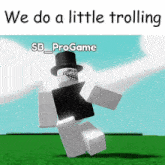 a troll with a top hat is dancing in a field with the words we do a little trolling