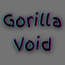 a gray background with the words gorilla void