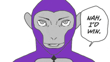 a purple monkey says nah i 'd win in a speech bubble