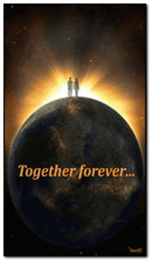 two people standing on top of a globe with the words together forever written on it