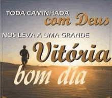 a poster that says toda caminhada com deus nos leva a uma grande vitoria bom dia in spanish