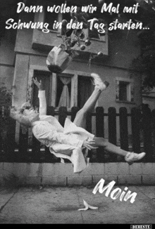 a black and white photo of a woman falling with the caption " dann wollen wir mal mit schwung in den tag starten "