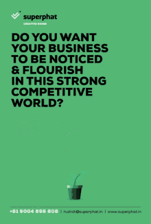 a poster for superphat creative house asking if you want your business to be noticed and flourish in this strong competitive world