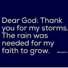 dear god thank you for my storms the rain was needed for my faith to grow