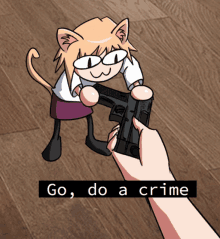 a cartoon of a cat holding a gun with the words " go do a crime " below it