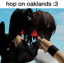 two girls kissing with the caption hop on oaklands 3