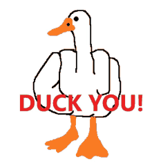 a drawing of a duck with the words duck you in red