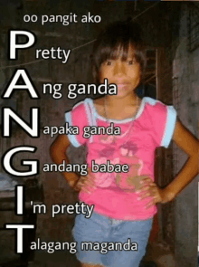 a girl in a pink shirt stands with her hands on her hips in front of a sign that says oo pangit ako