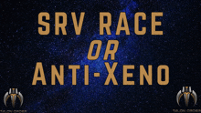 a poster that says srv race or anti-xeno on it