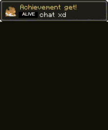 achievement get alive chat xd is written on a screen