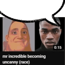 a speech bubble with two faces and the words mr incredible becoming uncanny