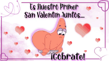 a picture of patrick star with the words es nuestro primer san valentin juntos written above him