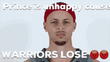 prince is unhappy cause warriors lose is written on a poster