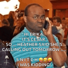 a man talking on a cell phone with a caption that says ' snitzh i was kidding '