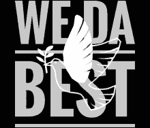 a dove with a branch and the words " we da best " behind it