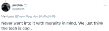 a tweet from preston @prest4n says never went into it with morality in mind