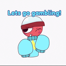 a cartoon character with the words let 's go gambling on the bottom