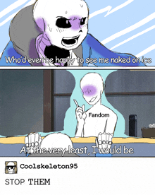 a cartoon of a skeleton saying who 'd even be happy to see me naked on ice and fandom