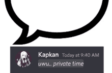 a speech bubble that says kapkan today at 9:40 am uwu.. private time