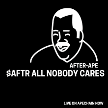 a black background with a white line drawing of a man and the words after-ape $ aftr all nobody cares