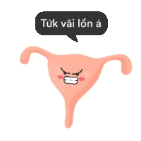 a cartoon uterus with an angry face and a speech bubble that says tuk vai lon á