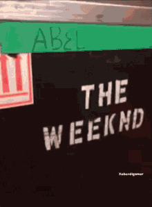 a sign that says abel on it and the weekend on it