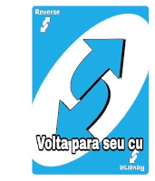 a blue and white reverse card that says volta para seu cu on it