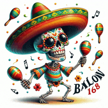 a skeleton wearing a sombrero is holding maracas and says balon 168