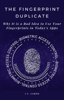 the fingerprint duplicate why it is a bad idea to use your fingerprints in today 's apps by j.c. caban