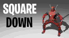 a deadpool action figure is standing in front of a sign that says square down