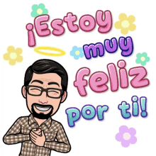 a cartoon of a man with glasses and the words " estoy muy feliz por ti ! "