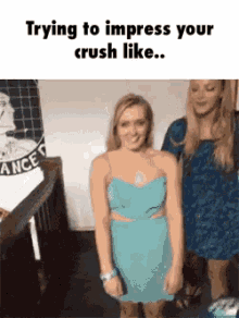 a woman in a blue dress is trying to impress her crush like another woman