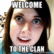 a woman is making a funny face with the words welcome to the clan on her face