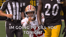 a football player says i 'm going to kill you tonight in front of a referee