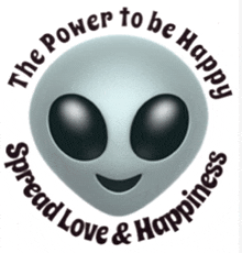 a picture of an alien with the words the power to be happy spread love and happiness