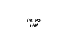 a white background with the words `` the 3rd law '' written in black .