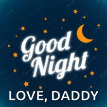 it says `` good night love daddy '' with a crescent moon and stars on a blue background .