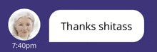 a purple background with a picture of an elderly woman and a speech bubble that says thanks shitass