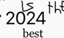 a black and white sign that says `` 2024 is the best ''