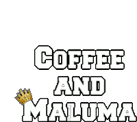 a poster that says coffee and maluma with a crown