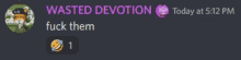 a screenshot of a discord message that says " wasted devotion fuck them "