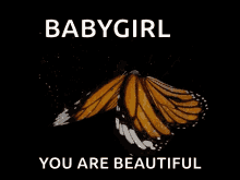 a butterfly with the words babygirl you are beautiful on it