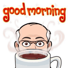 a cartoon of a man with glasses holding a cup of coffee with the words good morning written above him