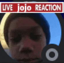 a pixelated image of a person with a live jojo reaction sign above it