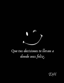 a black background with a smiley face and the words " que tus decisiones te llen a donde seas feliz "