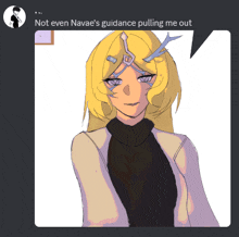 a drawing of a girl with a speech bubble that says not even navae 's guidance pulling me out on it